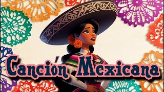 Canción Mexicana  Canción de la revolución mexicana  Canción infantil [upl. by Tiny]