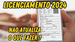 LICENCIAMENTO 2024 NÃO ATUALIZA O QUE DEVO FAZER [upl. by Elimaj]