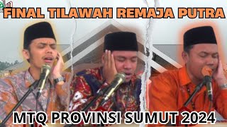 FINAL Tilawah Remaja Putra MTQ Provinsi SUMUT 2024  Medan  Asahan  Tapanuli Selatan [upl. by Samantha]