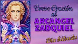 BREVE ORACION AL ARCANGEL ZADQUIEL PARA HOY SABADO [upl. by Akirderf612]