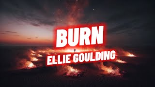 Ellie Goulding  Burn Lyrics [upl. by Huntlee]