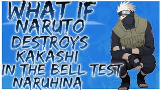 what if Naruto destroys Kakashi in the bell test naruhina [upl. by Zea63]