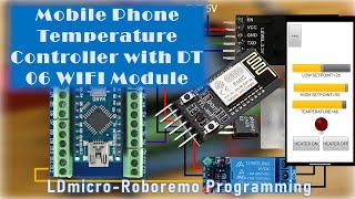 Mobile Phone Temperature Controller with DT 06 WIFI Module  LDmicroRoboremo Programming [upl. by Aluino]