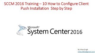 SCCM 2016 Training – 10 How to Configure Client Push Installation Step by Step [upl. by Treat]