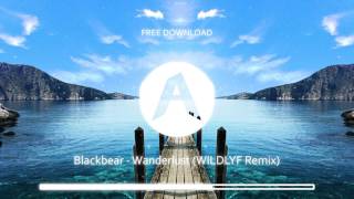 Blackbear  Wanderlust WILDLYF Remix FREE DOWNLOAD [upl. by Hamachi168]