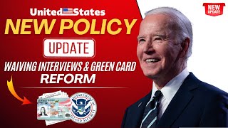 USCIS Introduces New Policy for Waiving Interviews amp Green Card Reforms Update 2024  US Immigration [upl. by Eeliak]