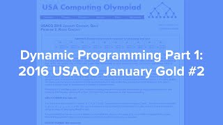 Dynamic Programming Part 1 2016 USACO January Gold 2 [upl. by Nodnelg]