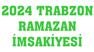 2024 Trabzon Ramazan İmsakiyesi  İftar Saatleri Sahur Vakti [upl. by Ahsrop156]