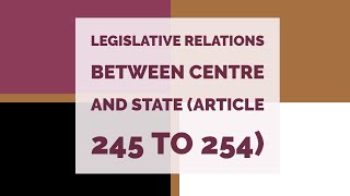 LEGISLATIVE RELATIONS Between Centre and State EXPLAINED  Article 245 to 255 by Preeti Bora [upl. by Henderson264]