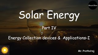 Solar Energy  part 4  Energy Collection devices amp ApplicationsI  Types of Solar Collector [upl. by Aydne850]