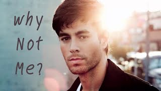 Why Not Me  Enrique Iglesias【Audio】 [upl. by Yremogtnom]