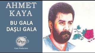 Bu Gala Daşlı Gala Ahmet Kaya [upl. by Druci]