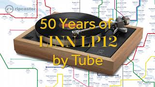 50 Years of Linn Sondek LP12 by Tube at Ripcaster [upl. by Eidnahs432]