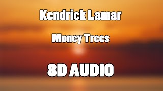 Kendrick Lamar  Money Trees 8D Audio🎧 [upl. by Asyal130]