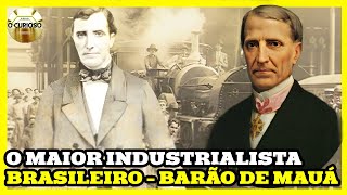 ESPECIAL BARÃO DE MAUÁ  A HISTÓRIA DE VIDA DESSE HOMEM QUE MUDOU A INDUSTRIALIZAÇÃO NO BRASIL [upl. by Sheply]