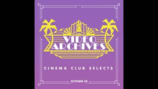 Video Archives Cinema Club Selects Week of October 28th [upl. by Nonnac]