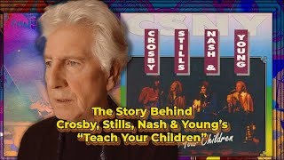 The Story Behind CSNYs quotTeach Your Childrenquot amp quotOhioquot as Told by Graham Nash [upl. by Lorianna519]