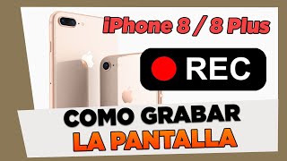 Como Grabar la Pantalla iPhone 8 y 8 Plus [upl. by Nahtiek]