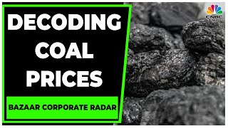 Decoding The Factors Behind Soaring Coal Prices  Bazaar Corporate Radar  CNBCTV18 [upl. by Suoicerp574]