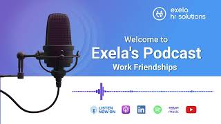 Exelas Podcast  Work Friendships [upl. by Nylhsa258]