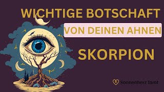 SKORPION ♏ DAS MÖCHTEN DIR DEINE AHNEN JETZT UNBEDINGT MITTEILEN ✨✨ [upl. by Niroht]