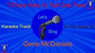 There Was A Tall Oak Tree  Karaoke Track  In The style Of  Gene McDaniels [upl. by Ijuy]