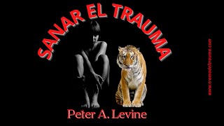 Sanar el Trauma de Peter A Levine Restaura la Sabiduria de Tu Cuerpo [upl. by Riana]