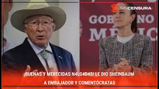 ¡BUENAS Y MERECIDAS N4LG4D4S Le dio Sheinbaum a embajador y comentócratas [upl. by Dub]