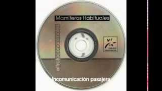 02  Mamíferos Habituales  Incomunicación pasajera [upl. by Osborn]