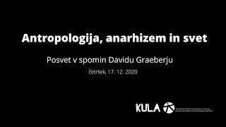 Antropologija anarhizem in svet posvet v spomin Davidu Graeberju [upl. by Cami]