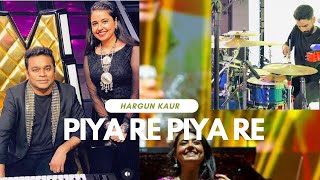 Hargun Kaur Live  Piya Re Piya Re  DrumCam [upl. by Espy]