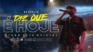 Dfideliz  Diz que é Hoje CLIP OFICIAL [upl. by Enilec]