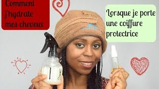 HAIR CARE I Comment jhydrate mes cheveux lorsque je porte une coiffure protectrice [upl. by Queston]