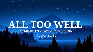 Taylor Swift  ALL TOO WELL 10 Minutes  Taylors Version Lyrics [upl. by Milone340]