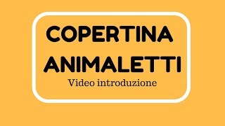 Copertina uncinetto ANIMALETTI video introduzione [upl. by Powel]