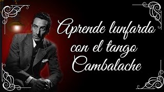 Historia y Lunfardo del TANGO CAMBALACHE [upl. by Arim630]