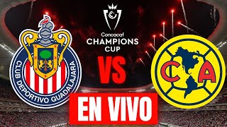 CHIVAS VS AMERICA EN VIVO CONCACAF CHAMPIONS CUP 2024  ANALISIS COMENTARIOS [upl. by Trebleda]