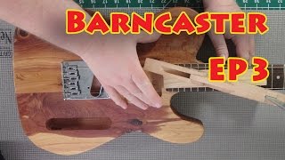 Barncaster  EP 3  Installing a Neck on a Telecaster Type Guitar [upl. by Carlyle]