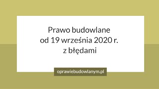 Prawo budowlane od 19 września 2020 r z błędami [upl. by Atiuqan]