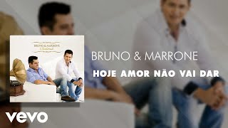 Bruno amp Marrone  Hoje amor não vai dar Áudio Oficial [upl. by Yram]