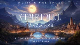 Starfall  Velaris Music amp Ambience  Emotional amp Romantic Playlist  Inspired by ACOTAR Books [upl. by Aihseya]