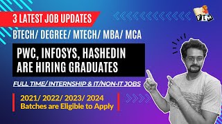 3 Job Updates  PWC Infosys Hashed In are Hiring Freshers  DegreeBTechPG  2021  24  FLM [upl. by Eicarg]