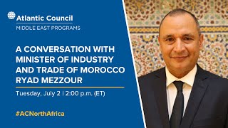 A conversation with Minister of Industry and Trade of Morocco Ryad Mezzour [upl. by Aipmylo]