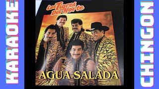 KARAOKE  Los Tigres del Norte  Agua Salada [upl. by Topper597]