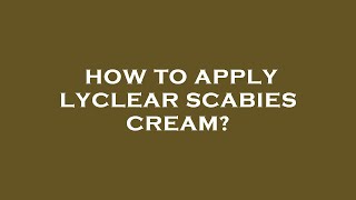 How to apply lyclear scabies cream [upl. by Eniluqaj638]