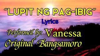 quotLUPIT NG PAGIBIGquot Lyrics performed by VANESSA [upl. by Yesak]