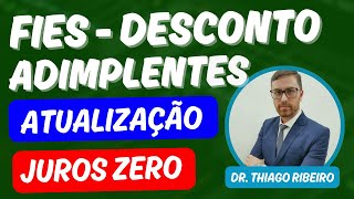 FIES desconto justo para Adimplentes  Juros Zero [upl. by Damarra572]