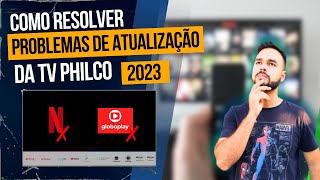 TV Philco Não conecta na Internet ou Na Netflix  Passo a Passo Para Atualizar Smart Tv PHILCO 2023 [upl. by Lienahs]