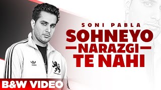 Sohneyo Narazgi Te Nahi BampW Video  Soni Pabla  Punjabi Songs 2021  Planet Recordz [upl. by Naret360]