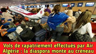 Vols de rapatriement effectués par Air Algérie  la diaspora monte au créneau [upl. by Geraint]